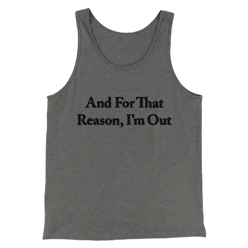 Men’s short-sleeve tilt tops-And For That Reason I’m Out Men/Unisex Tank Top