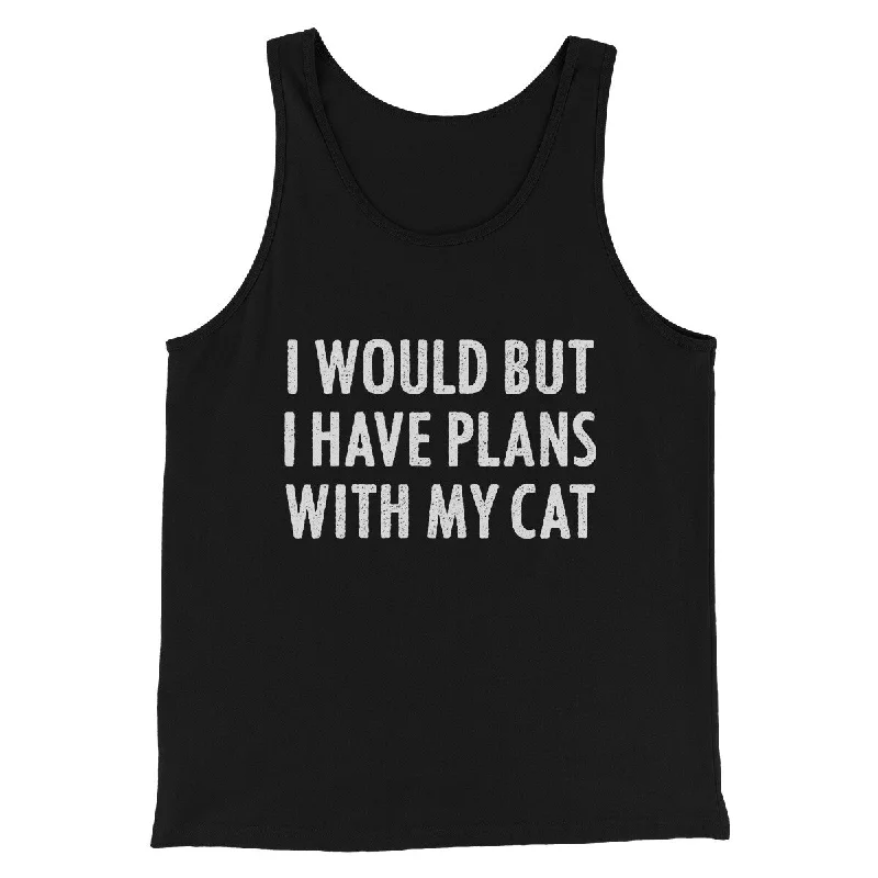 Men’s short-sleeve mire tops-I Would But I Have Plans With My Cat Men/Unisex Tank Top