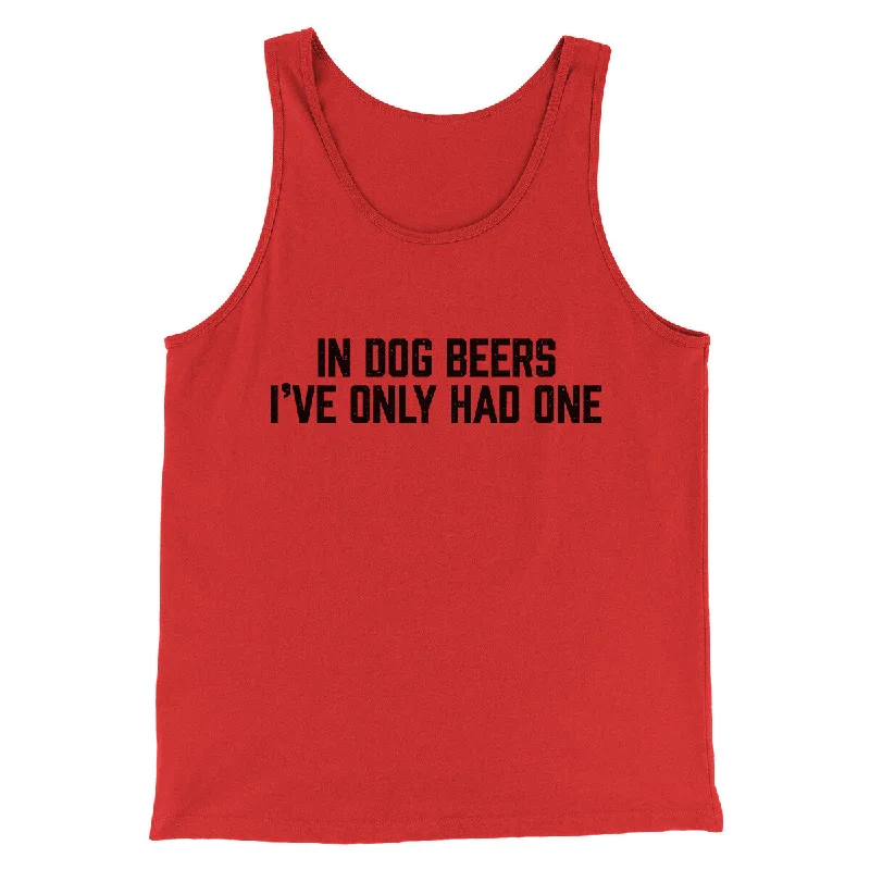 Men’s short-sleeve idyll tops-In Dog Beers I’ve Only Had One Men/Unisex Tank Top