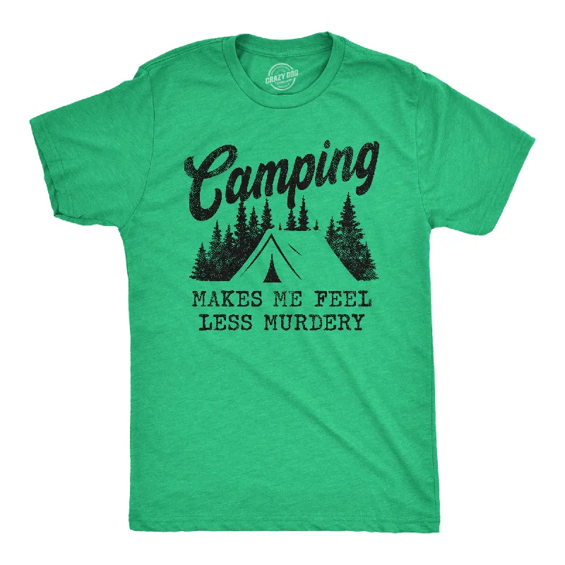 Men’s short-sleeve apex tees-Mens Camping Makes Me Feel Less Murdery T Shirt Funny Cool Sarcastic Camp Top